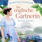 Die englische Gärtnerin - Blaue Astern (Die Gärtnerin von Kew Gardens 1)