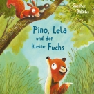 Pino und Lela 2: Pino, Lela und der kleine Fuchs